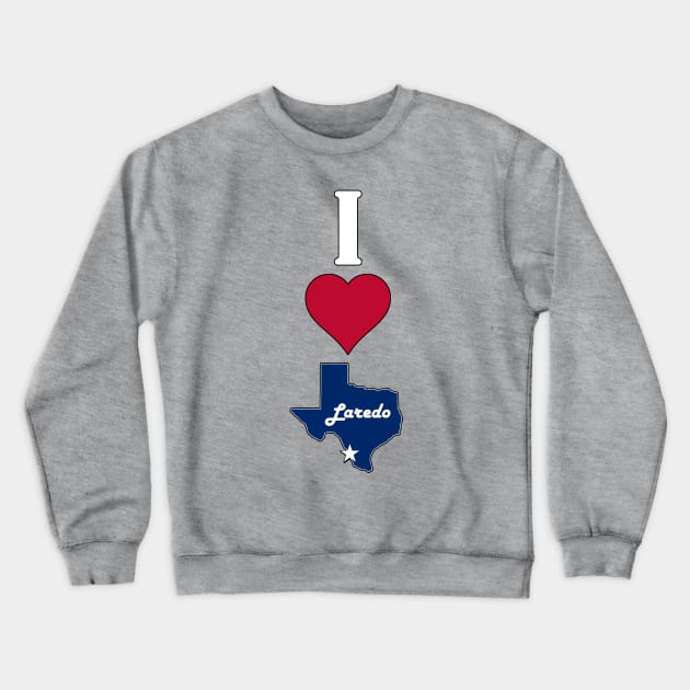 Vertical I Love Laredo / I Heart Laredo Lone Star State Texan Crewneck Sweatshirt by Sports Stars ⭐⭐⭐⭐⭐